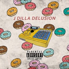 J Dilla Delusion