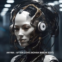 Anyma - After Love (Nohak Break Edit)