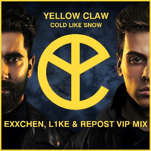 Yellow Claw - Cold Like Snow (Exxchen, L1le & Repost VIP Mix)
