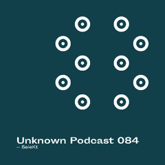 | Unknown Podcast Serie 084 : SeleKt