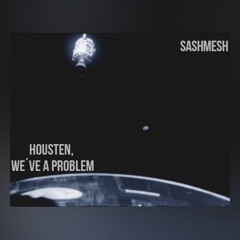 [PREMIERE] Sashmesh - Houston, We Have A Problem