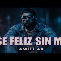 Anuel AA - Se Feliz Sin Mi
