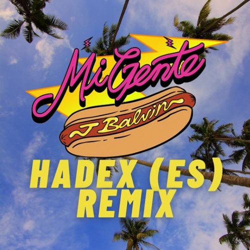 [FREE DOWNLOAD] // J. Balvin - Mi Gente // Hadex (ES) Remix