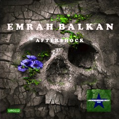 Emrah Balkan - Aftershock (Original Mix) [Underground Roof Records]