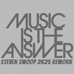 Music In the Answer (Steven Swoop 2k25 Rework)