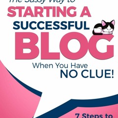 Download❤️eBook✔️ Starting a Successful Blog when you have NO CLUE! - 7 Steps to WordPress B