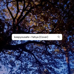 keepyousafe—Yahya (Cover)