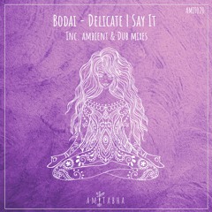 Premiere: Bodai - Delicate [AMITABHA]
