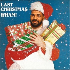 Last Christmas X Rich Baby Daddy [Wham! x Drake] (BERK Remix)