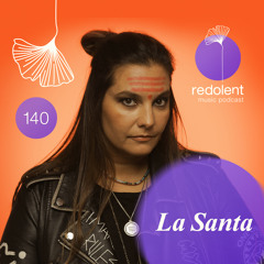 LA SANTA I Redolent Radio 140