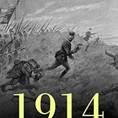 FREE PDF 📝 1914: The History and Legacy of World War I’s First Year by  Charles Rive