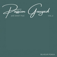Passion Gouyad : Joe dwet file VOL2
