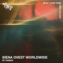Siena Ovest Worldwide w/ Oxman @ Radio TNP 26.04.2024