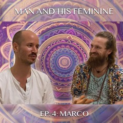 Ep. 4 | Marco on Sexuality, Somatic Healing & Manhood