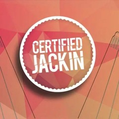 Certifiable (Jackin House/House&Bass)