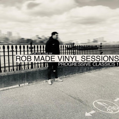 Rob Made Vinyl Sessions "For The Love Of..." Progressive Classics 1