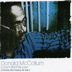 Donald McCollum - U Don't Want My Love [ MuSols 21st Century Re Rub ]