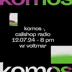 Komos Radio w/ Voltmar 12.07.24