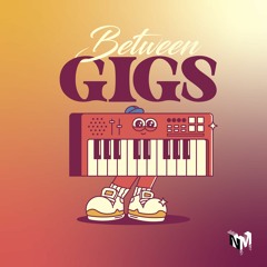 Between Gigs