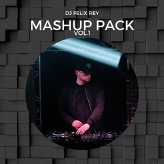Mashup Pack Vol.1 | DJ Felix Rey