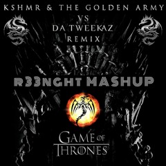 Ramin Djawadi - Game Of Thrones (KSHMR & The Golden Army Vs. Da Tweekaz Remix) [R33NGHT Mashup]