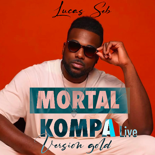 LUCAS SEB - MORTAL KOMPA - LIVE - Version Gold 2025