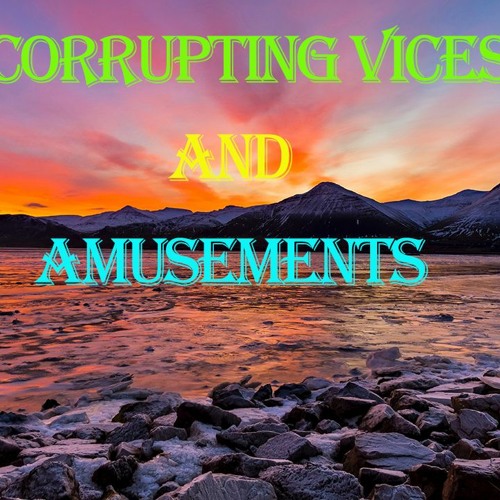 Corrupting Vices and Amusements, Part 2, Q&A - August 22, 2020
