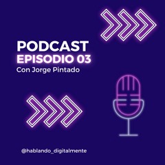 Digitalmente Hablando - Podcast #3