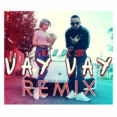 MIKS - VAY VAY REMIX