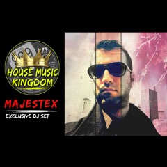 MajesteX - Exclusive DJ Set for House Music Kingdom