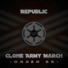 Republic Clone Army March [Order 66] | EPIC VERSION