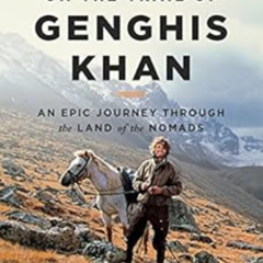 [Read] KINDLE 📙 On the Trail of Genghis Khan: An Epic Journey Through the Land of th