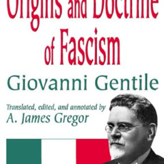 GET EPUB 💖 Origins and Doctrine of Fascism: With Selections from Other Works by  Gio