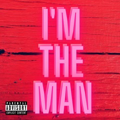 I'm The Man (Prod. Pinkgrillz88)