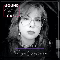 Sisters in SoundCast, Episode 10: Tanya Everywhere