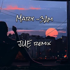 Mary 3am JUE Remix Mp3