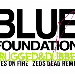 bLUe FOuNDaTiON -EyEs oN FiRE - ZeDS DEaD RmX - (drugged & dubbed)