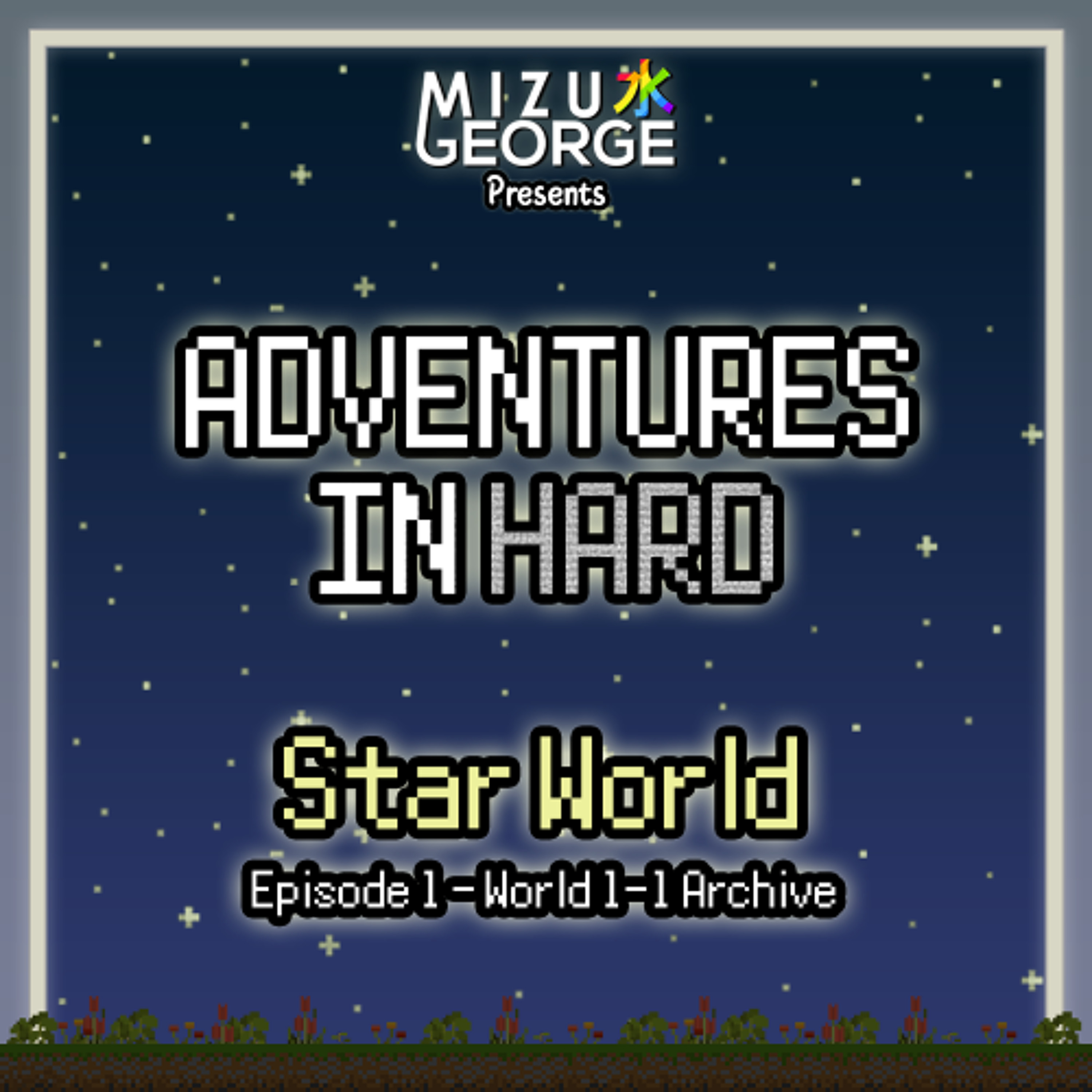 Adventures in Hard: Star World - Episode 1 (World 1-1 Archive) episode artwork