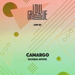 LOW183 Camargo - Natural Mystic (Original Mix)