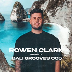 Rowen Clark Presents Bali Grooves 005
