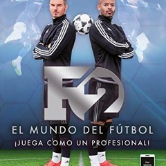 Read PDF 📚 F2. El mundo del fútbol: ¡Juega como un profesional! (Spanish Edition) by