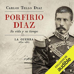 VIEW KINDLE 💞 Porfirio Diaz [Spanish Edition]: Su vida y su tiempo. La guerra 1830-1