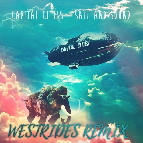 Capital Cities - Safe And Sound (WESTRIDES Remix)