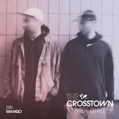 Manqo: The Crosstown Mix Show 039