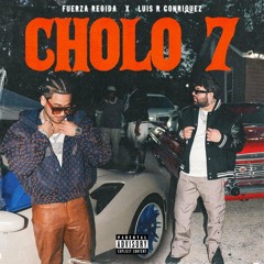 Fuerza Regida, Luis R Conriquez - Cholo 7
