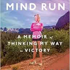 [Download] PDF 💕 Let Your Mind Run: A Memoir of Thinking My Way to Victory by Deena
