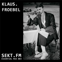 SEKT.FM ESSENTIAL MIX 003 - KLAUS.FROEBEL