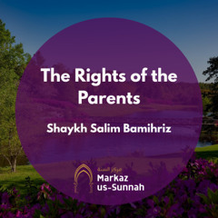 The Rights of the Parents | Shaykh Salim Bamihriz