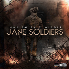 Jay Swish x Midgee- Jane Soldiers