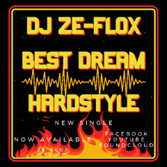 DJ ZE-FLOX Best Dream Hardstyle Original Mix